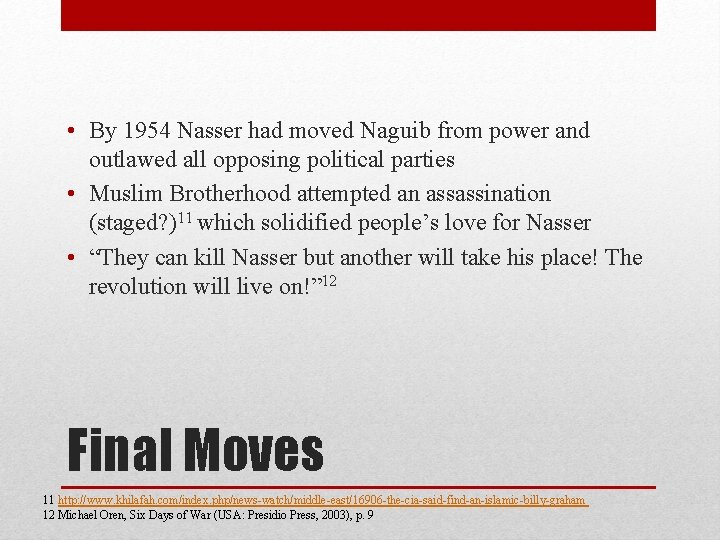  • By 1954 Nasser had moved Naguib from power and outlawed all opposing