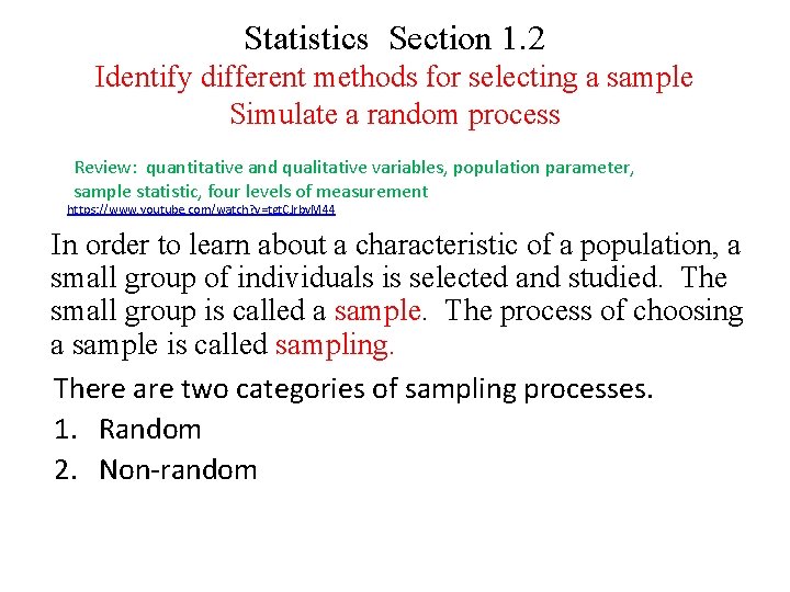 Statistics Section 1. 2 Identify different methods for selecting a sample Simulate a random