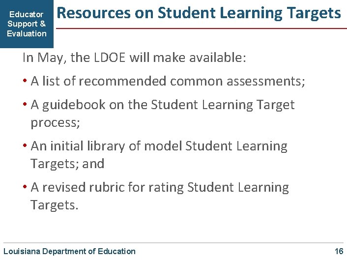 Educator Support & Evaluation Resources on Student Learning Targets In May, the LDOE will