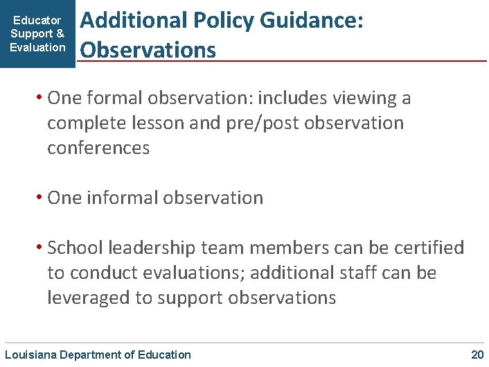Educator Support & Evaluation Additional Policy Guidance: Observations • One formal observation: includes viewing