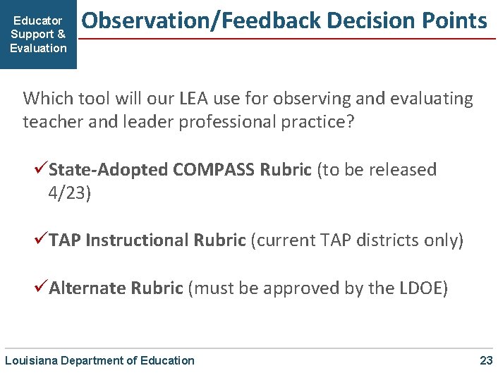 Educator Support & Evaluation Observation/Feedback Decision Points Which tool will our LEA use for