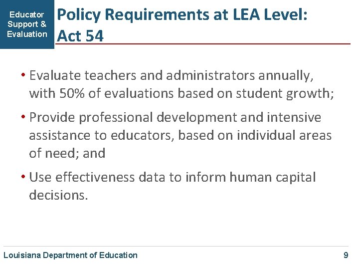 Educator Support & Evaluation Policy Requirements at LEA Level: Act 54 • Evaluate teachers