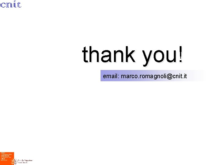 thank you! email: marco. romagnoli@cnit. it 