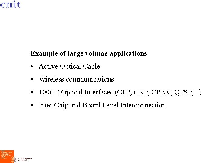 Example of large volume applications • Active Optical Cable • Wireless communications • 100
