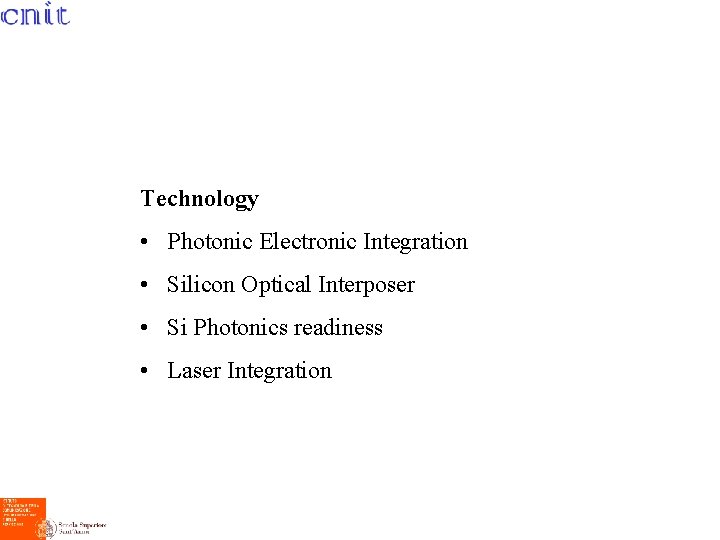 Technology • Photonic Electronic Integration • Silicon Optical Interposer • Si Photonics readiness •