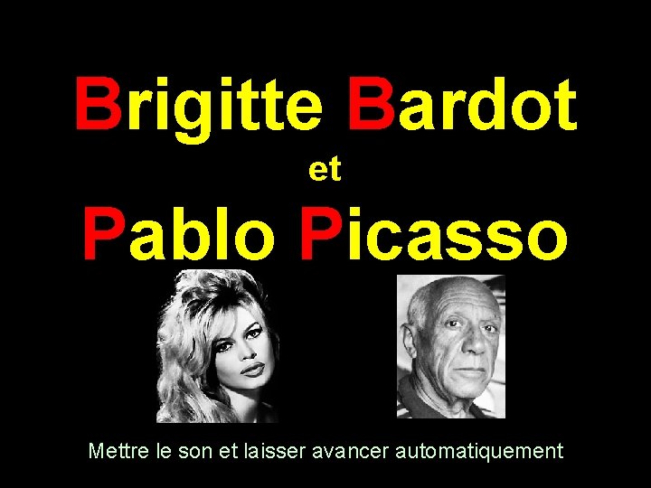 Brigitte Bardot et Pablo Picasso Mettre le son et laisser avancer automatiquement 