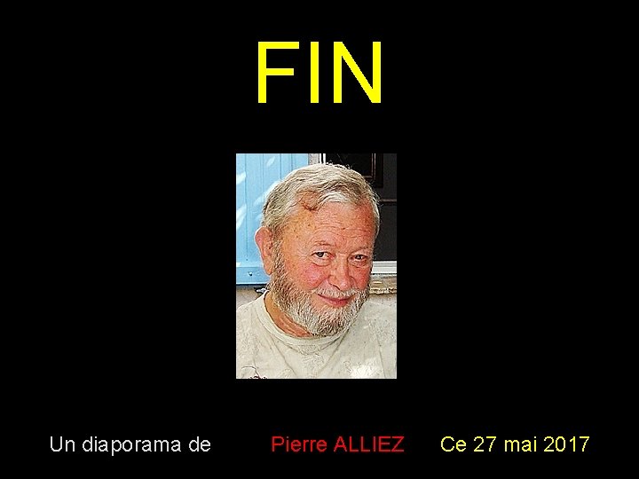 FIN Un diaporama de Pierre ALLIEZ Ce 27 mai 2017 