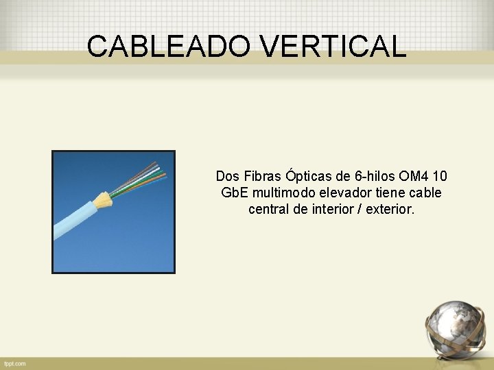 CABLEADO VERTICAL Dos Fibras Ópticas de 6 -hilos OM 4 10 Gb. E multimodo