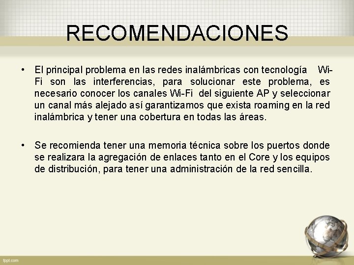 RECOMENDACIONES • El principal problema en las redes inalámbricas con tecnología Wi. Fi son