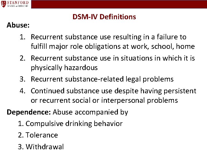 DSM-IV Definitions Abuse: 1. Recurrent substance use resulting in a failure to fulfill major