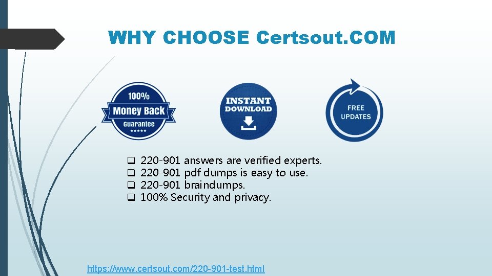 WHY CHOOSE Certsout. COM q q 220 -901 answers are verified experts. 220 -901