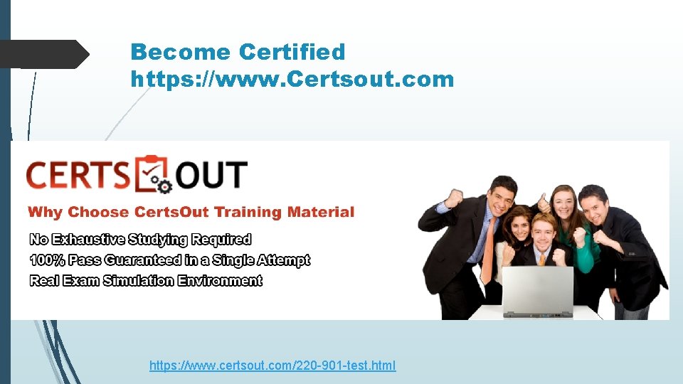 Become Certified https: //www. Certsout. com https: //www. certsout. com/220 -901 -test. html 