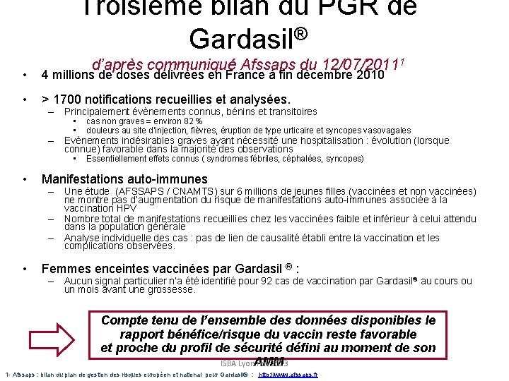 Troisième bilan du PGR de Gardasil® d’après communiqué Afssaps du 12/07/20111 • 4 millions