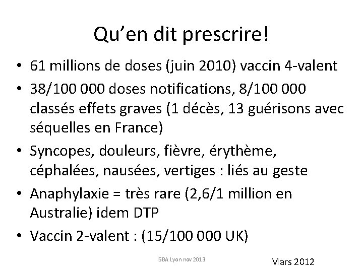 Qu’en dit prescrire! • 61 millions de doses (juin 2010) vaccin 4 -valent •