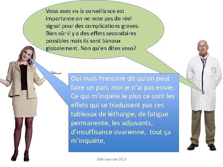 Vous avez vu la surveillance est importante on ne note pas de réel signal