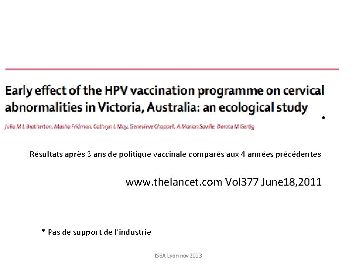 * Résultats après 3 ans de politique vaccinale comparés aux 4 années précédentes www.