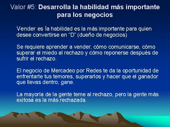 Valor #5: Desarrolla la habilidad más importante para los negocios Vender es la habilidad