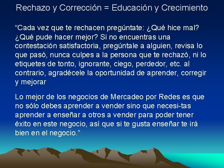 Rechazo y Corrección = Educación y Crecimiento “Cada vez que te rechacen pregúntate: ¿Qué Rechazo y Corrección = Educación y Crecimiento “Cada vez que te rechacen pregúntate: ¿Qué