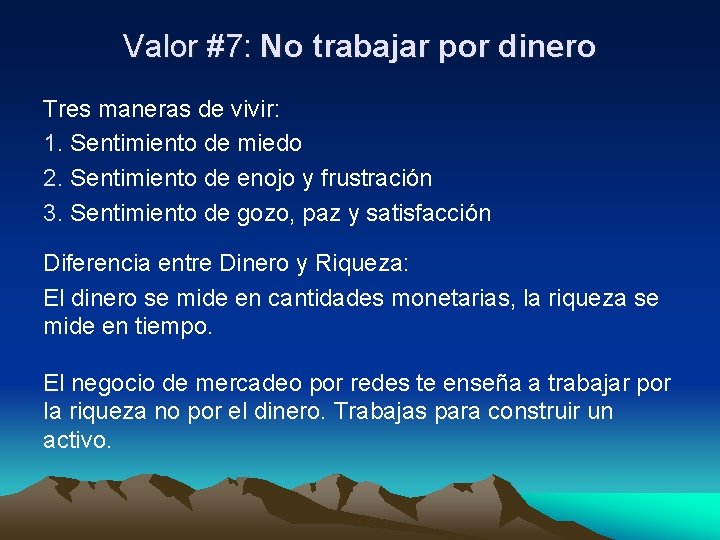 Valor #7: No trabajar por dinero Tres maneras de vivir: 1. Sentimiento de miedo