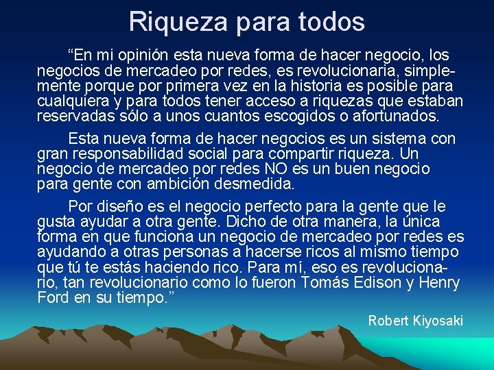 Riqueza para todos “En mi opinión esta nueva forma de hacer negocio, los negocios