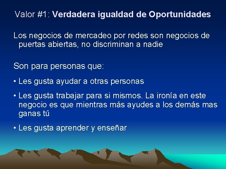 Valor #1: Verdadera igualdad de Oportunidades Los negocios de mercadeo por redes son negocios