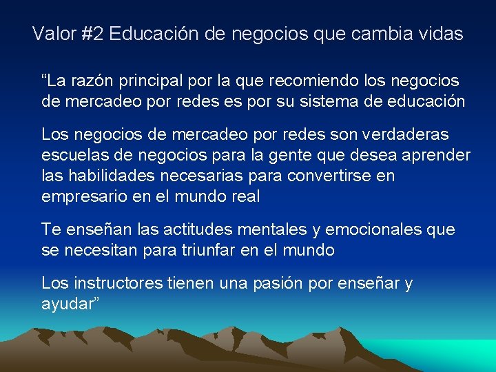 Valor #2 Educación de negocios que cambia vidas “La razón principal por la que