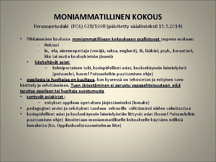 MONIAMMATILLINEN KOKOUS Perusopetuslaki (POL) 628/1998 (päivitetty säädösteksti 15. 5. 2014) Pihkainmäen koulussa moniammatilliseen kokoukseen