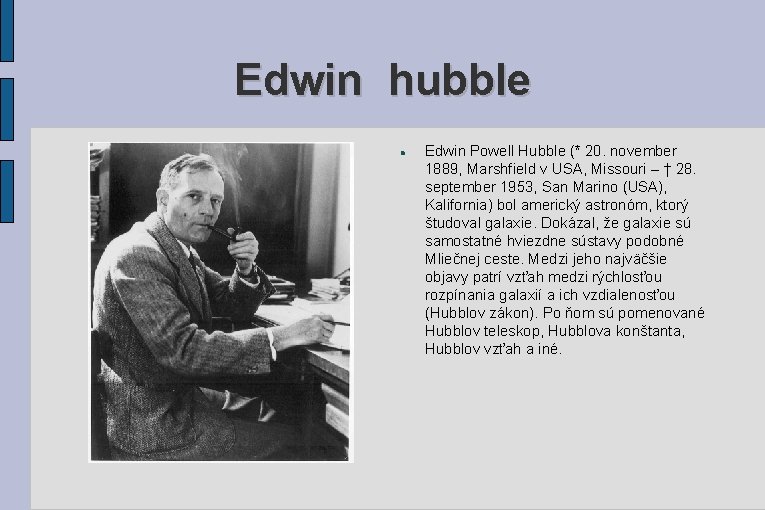 Edwin hubble Edwin Powell Hubble (* 20. november 1889, Marshfield v USA, Missouri –