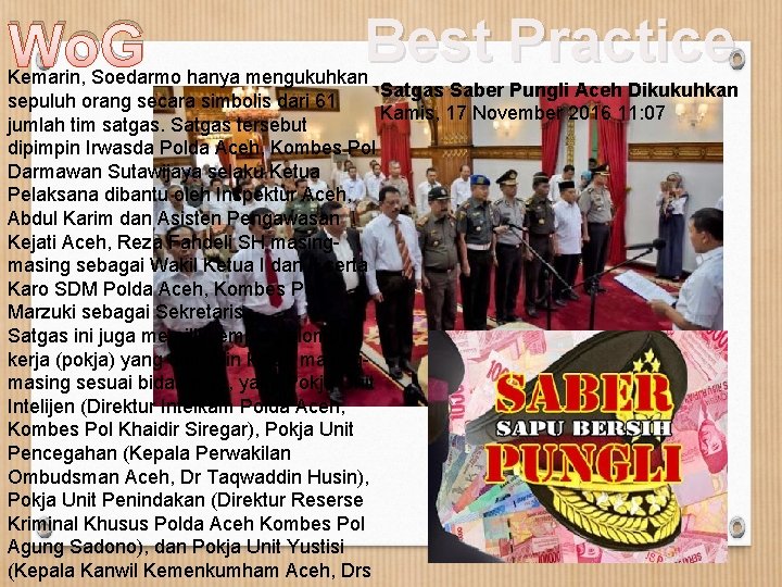 Wo. G Best Practice Kemarin, Soedarmo hanya mengukuhkan Satgas Saber Pungli Aceh Dikukuhkan sepuluh