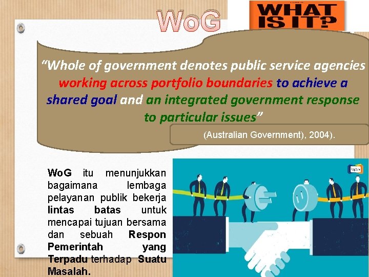 Wo. G “Whole of government denotes public service agencies working across portfolio boundaries to