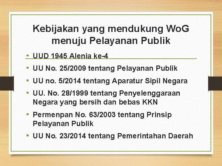 Kebijakan yang mendukung Wo. G menuju Pelayanan Publik • • UUD 1945 Alenia ke-4