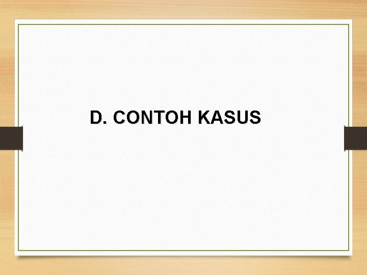 D. CONTOH KASUS 