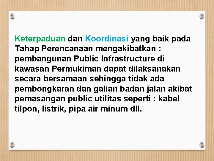 Keterpaduan dan Koordinasi yang baik pada Tahap Perencanaan mengakibatkan : pembangunan Public Infrastructure di