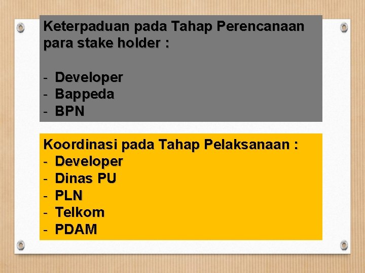 Keterpaduan pada Tahap Perencanaan para stake holder : - Developer Bappeda BPN Koordinasi pada