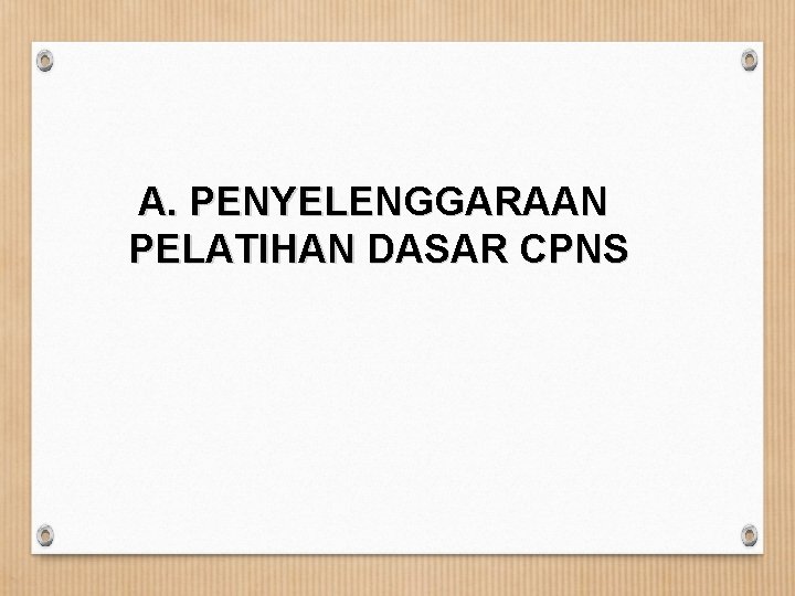 A. PENYELENGGARAAN PELATIHAN DASAR CPNS 