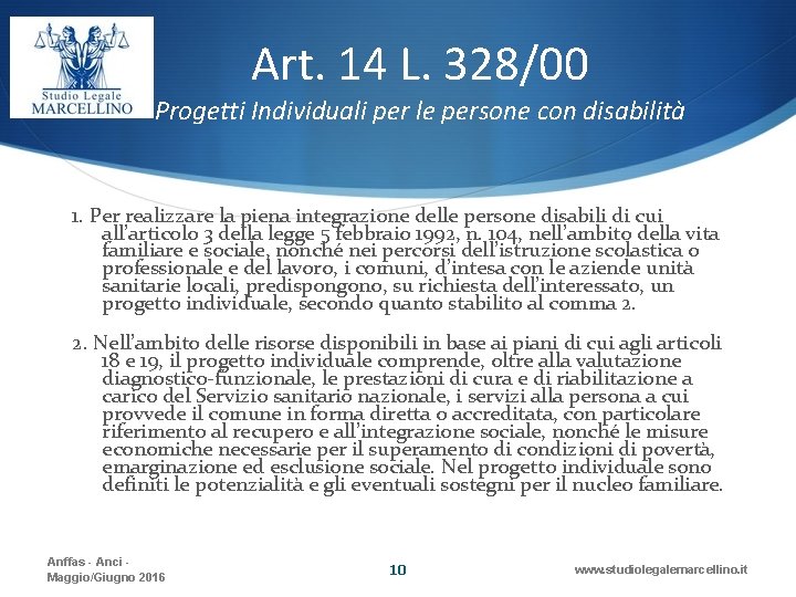 Art. 14 L. 328/00 Progetti Individuali per le persone con disabilità 1. Per realizzare