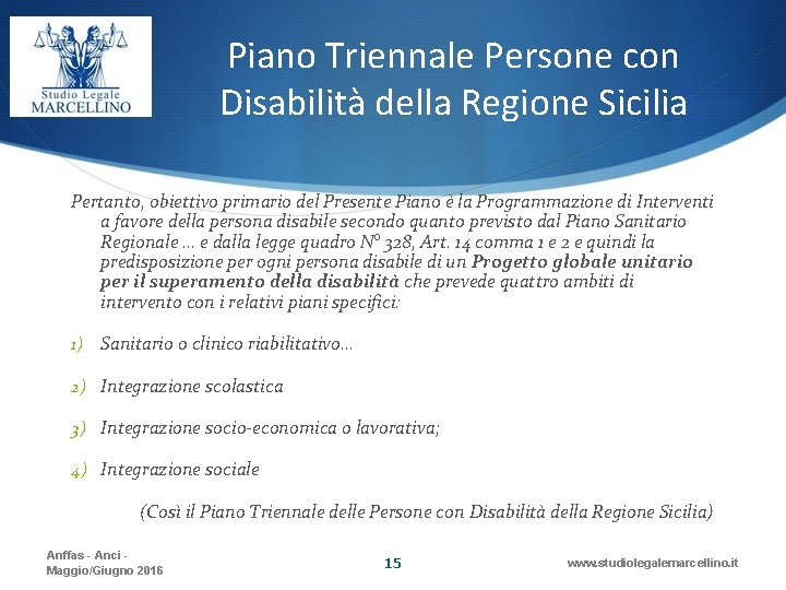 Piano Triennale Persone con Disabilità della Regione Sicilia Pertanto, obiettivo primario del Presente Piano