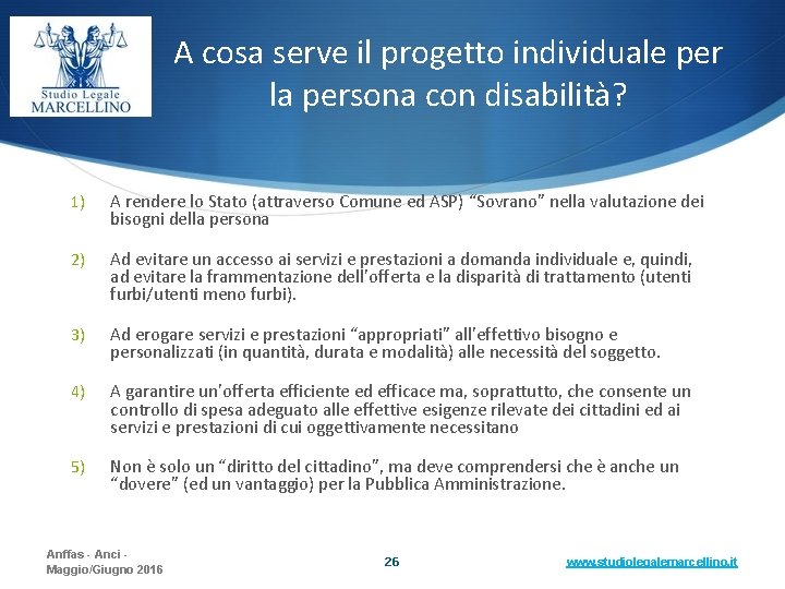 A cosa serve il progetto individuale per la persona con disabilità? 1) A rendere