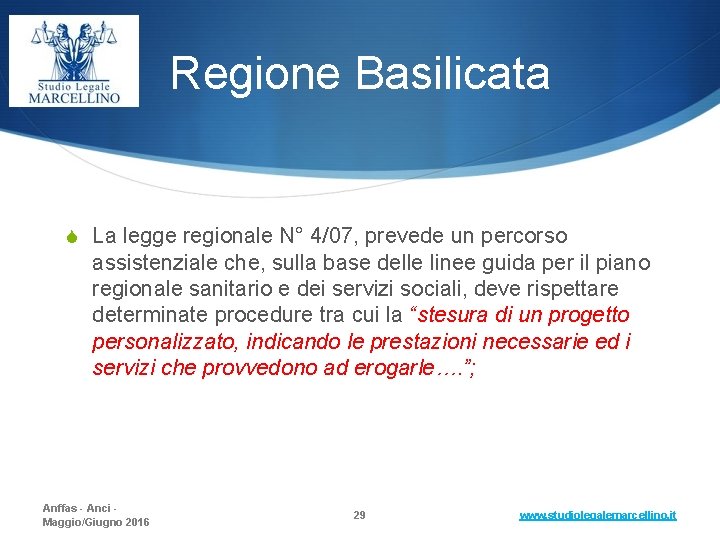 Regione Basilicata S La legge regionale N° 4/07, prevede un percorso assistenziale che, sulla