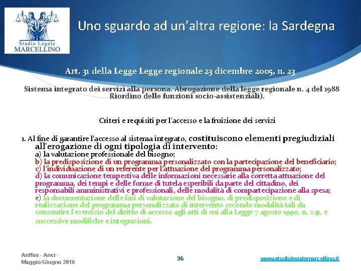 Uno sguardo ad un’altra regione: la Sardegna Art. 31 della Legge regionale 23 dicembre