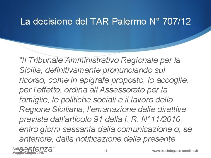 La decisione del TAR Palermo N° 707/12 “Il Tribunale Amministrativo Regionale per la Sicilia,