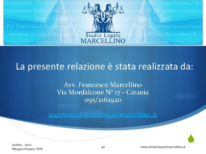 La presente relazione è stata realizzata da: Avv. Francesco Marcellino Via Monfalcone N° 17