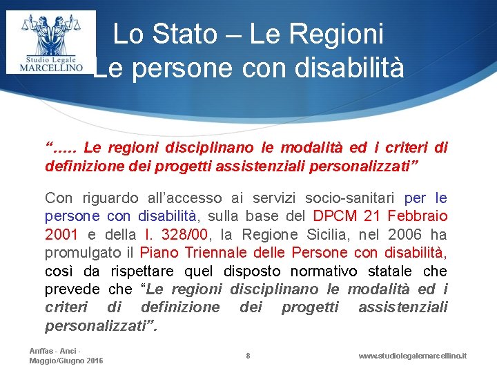Lo Stato – Le Regioni Le persone con disabilità “…. . Le regioni disciplinano