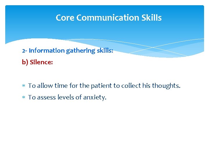 Core Communication Skills 2 - Information gathering skills: b) Silence: To allow time for