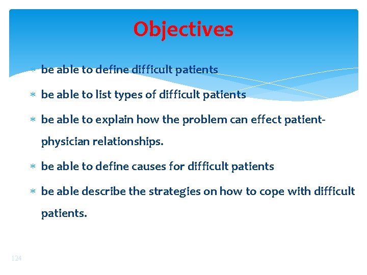 Objectives be able to define difficult patients be able to list types of difficult