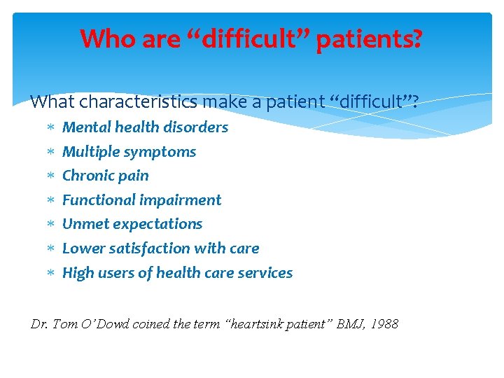 Who are “difficult” patients? What characteristics make a patient “difficult”? Mental health disorders Multiple