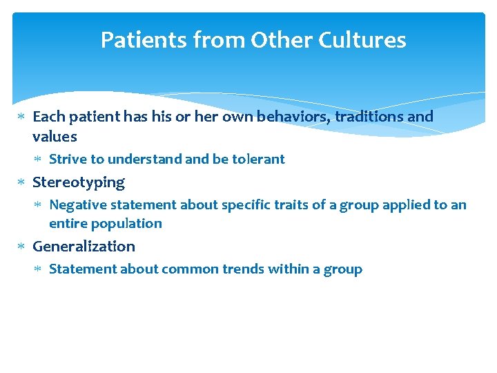 Patients from Other Cultures Each patient has his or her own behaviors, traditions and