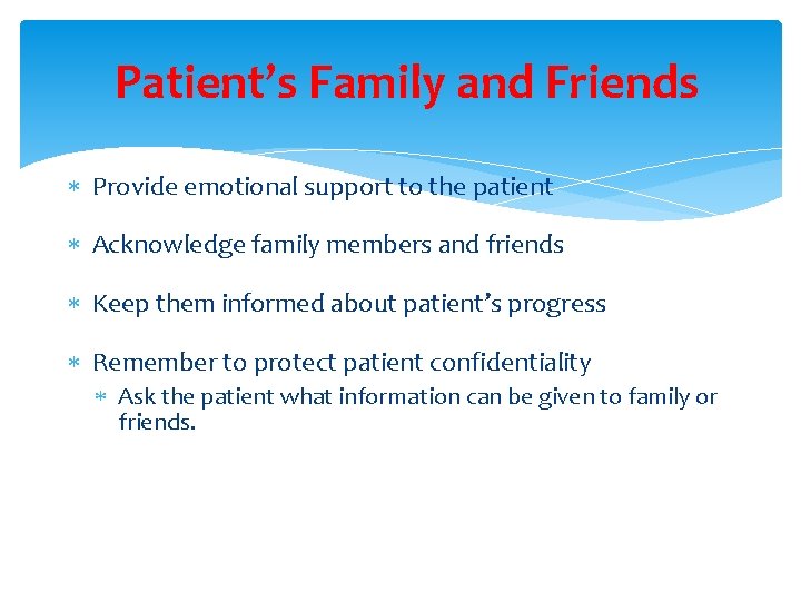 Patient’s Family and Friends Provide emotional support to the patient Acknowledge family members and