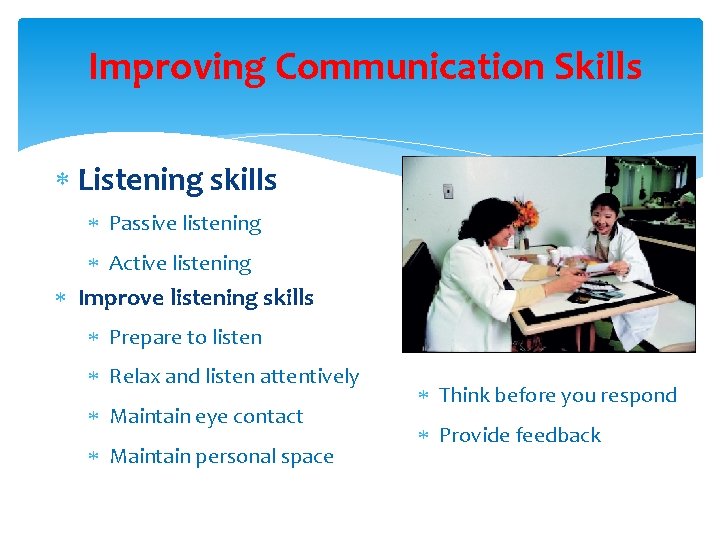 Improving Communication Skills Listening skills Passive listening Active listening Improve listening skills Prepare to