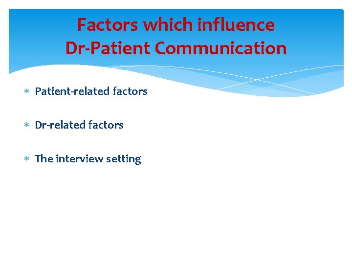 Factors which influence Dr-Patient Communication Patient-related factors Dr-related factors The interview setting 